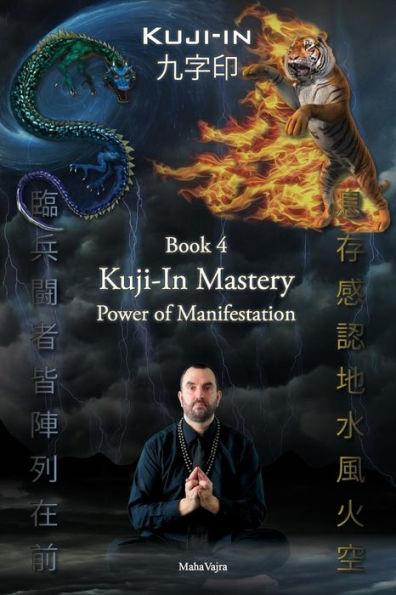 Kuji-In 4: Kuji-In Mastery: Power of Manifestation - Maha Vajra
