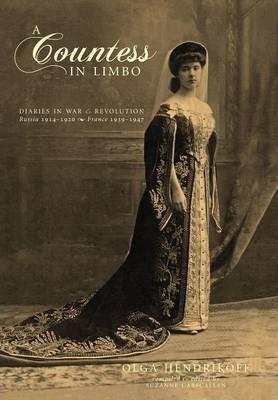 A Countess in Limbo: Diaries in War & Revolution; Russia 1914-1920, France 1939-1947 - Olga Hendrikoff