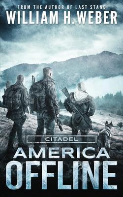 America Offline: Citadel (A Post-Apocalyptic Survival Series) - William H. Weber