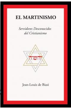 Coperta cărții 'El Martinismo: Servidores Desconocidos del Cristianismo - Jean-louis De Biasi'