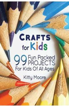 Poza produsului Crafts For Kids (3rd Edition): 99 Fun Packed Projects For Kids Of All Ages! (Kids Crafts) - Kitty Moore