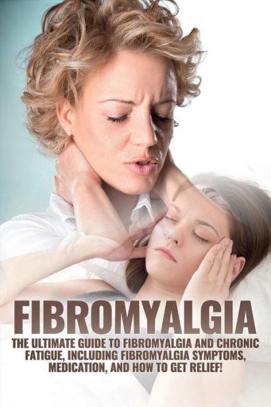 Fibromyalgia: The Ultimate Guide to Fibromyalgia and Chronic Fatigue, Including Fibromyalgia Symptoms, Medication, and How to Get Re - Amanda Harney