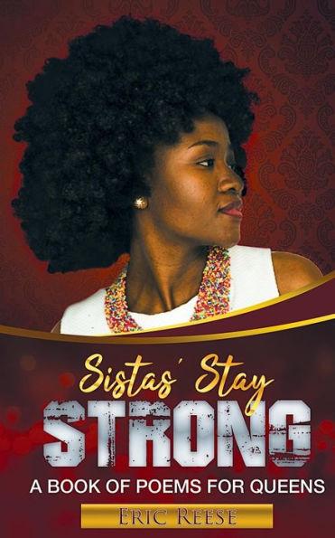 Sistas Stay Strong: A Book of Poems for Queens - Eric Reese
