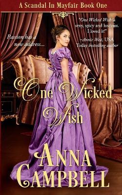 One Wicked Wish: A Scandal in Mayfair Book 1 - Anna Campbell