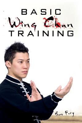 Basic Wing Chun Training: Wing Chun Street Fight Training and Techniques - Sam Fury