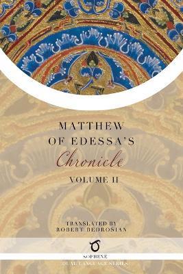 Matthew of Edessa's Chronicle: Volume 2 - Matthew Of Edessa