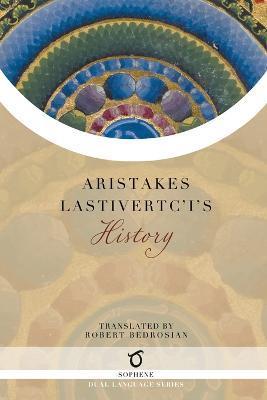 Aristakes Lastivertc'i's History - Aristakes Lastivertc'i