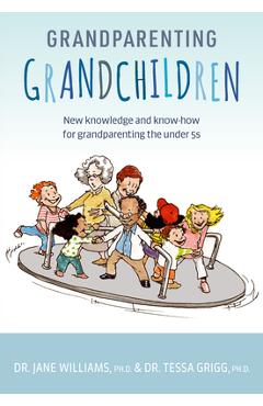 Poza produsului Grandparenting Grandchildren: New Knowledge and Know-How for Grandparenting the Under 5's - Jane Williams