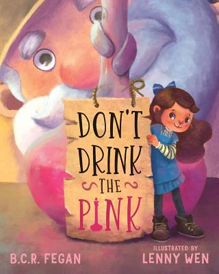 Don't Drink the Pink - B. C. R. Fegan