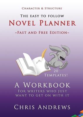 Novel Planner: A workbook for writers who just want to get on with it - Chris Andrews