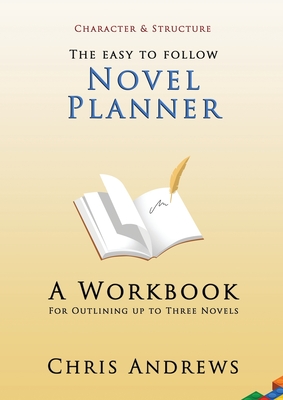 Novel Planner: A Workbook for Outlining up to Three Novels - Chris Andrews