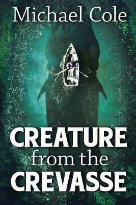 Creature From The Crevasse - Michael Cole