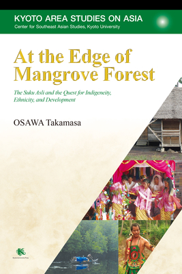 Coperta cărții 'At the Edge of Mangrove Forest: The Suku Asli and the Quest for Indigeneity, Ethnicity, and Development - Takamasa Osawa'