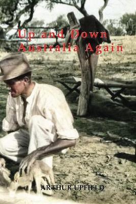 Up and Down Australia Again - Arthur W. Upfield