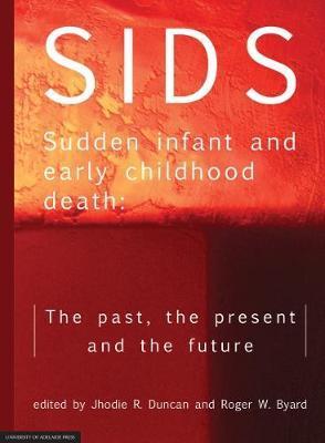 SIDS Sudden infant and early childhood death: The past, the present and the future - Jhodie R. Duncan