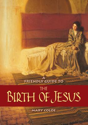 Friendly Guide to the Birth of Jesus - Mary L. Coloe