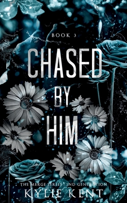 Chased By Him - Kylie Kent