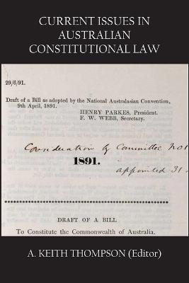 Current Issues in Australian Constitutional Law - A. Keith Thompson