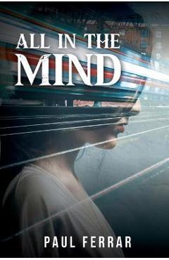 Coperta cărții 'All in the Mind - Paul Ferrar'