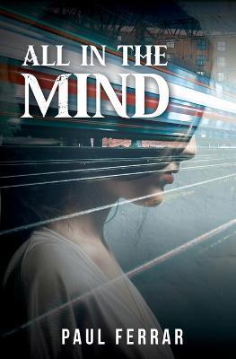 Coperta cărții 'All in the Mind - Paul Ferrar'