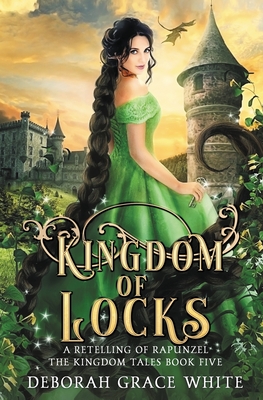 Kingdom of Locks: A Retelling of Rapunzel - Deborah Grace White