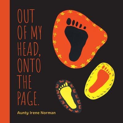 Out of my head, onto the page. - Aunty Irene Norman