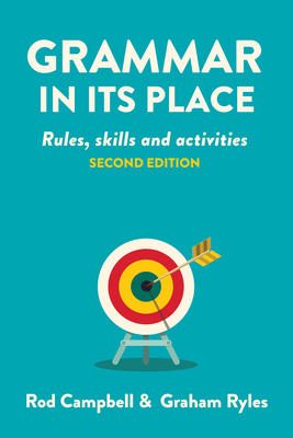 Grammar in Its Place: Rules, Skills and Activities - Rod Campbell