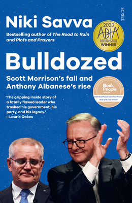 Bulldozed: Scott Morrison's Fall and Anthony Albanese's Rise - Niki Savva