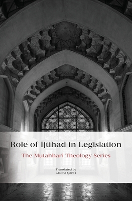 Role of Ijtihad in Legislation - Murtadha Mutahhari