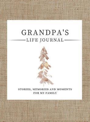 Grandpa's Life Journal: Stories, Memories and Moments for My Family A Guided Memory Journal to Share Grandpa's Life - Romney Nelson