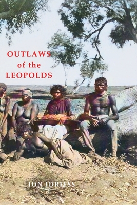 Coperta cărții 'Outlaws of the Leopolds - Ion Idriess'