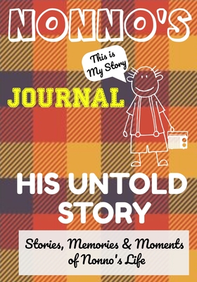 Nonno's Journal - His Untold Story: Stories, Memories and Moments of Nonno's Life: A Guided Memory Journal - The Life Graduate Publishing Group