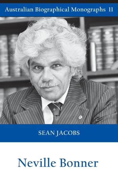 Neville Bonner (Australian Biographical Monographs) - Sean Jacobs