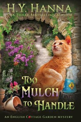 Too Mulch to Handle (Large Print): The English Cottage Garden Mysteries - Book 6 - H. Y. Hanna