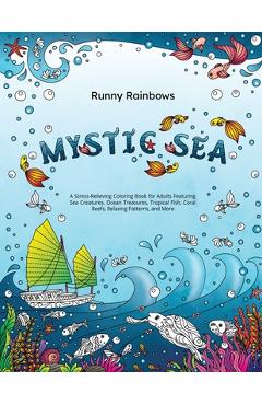 Coperta cărții 'Mystic Sea: A Stress-Relieving Coloring Book for Adults Featuring Sea Creatures, Ocean Treasures, Tropical Fish, Coral'