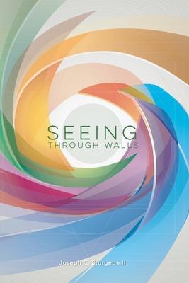 Seeing Through Walls - Joseph C. Sturgeon