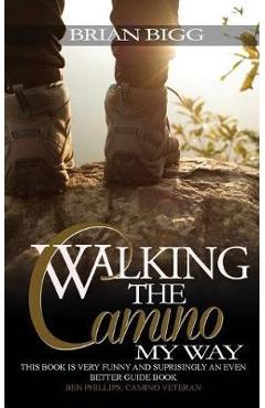 Coperta cărții 'Walking the Camino: My Way - Brian Bigg'