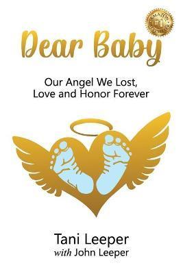 Dear Baby: Our Angel We Lost, Love and Honor Forever - Tani Leeper