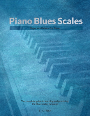 Piano Blues Scales - S. J. Tyler