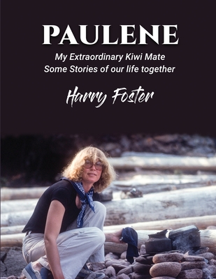 Paulene: My Extraordinary Kiwi Mate - Harry Foster