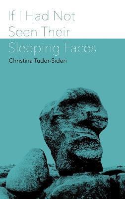 If I Had Not Seen Their Sleeping Faces: fragments on death after Anna de Noailles - Christina Tudor-sideri