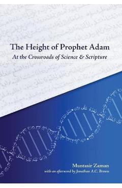 Coperta cărții 'The Height of Prophet Adam: At the Crossroads of Science and Scripture - Muntasir Zaman'