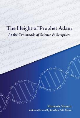 The Height of Prophet Adam: At the Crossroads of Science and Scripture - Muntasir Zaman