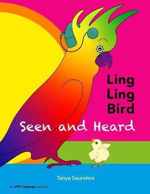 LING LING BIRD Seen and Heard: a joyous tale of friendship, acceptance and magic ears - Tanya Saunders