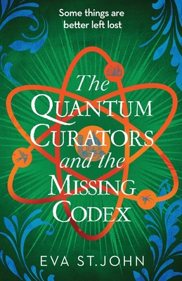 The Quantum Curators and the Missing Codex - Eva St John