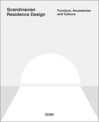 Scandinavian Residence Design: Furniture, Accessories, and Colours - Li Aihong