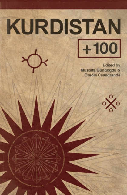 Kurdistan + 100: Stories from a Future State - Orsola Casagrande