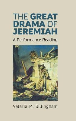 The Great Drama of Jeremiah: A Performance Reading - Valerie M. Billingham