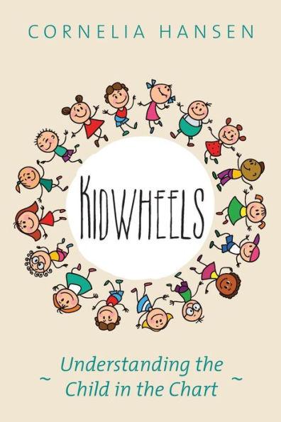 Kidwheels: Understanding the Child in the Chart - Cornelia Hansen