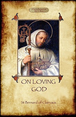 On Loving God - St Bernard Of Clairvaux